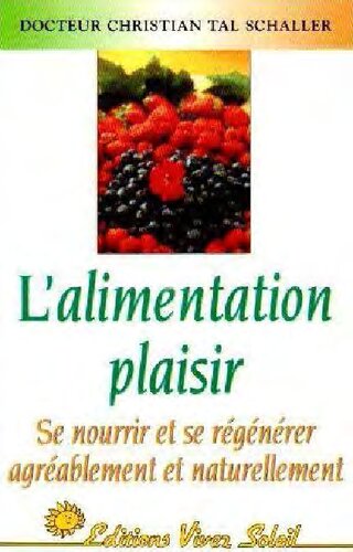 L'alimentation plaisir : se nourrir et se régénérer agréablement et naturellement