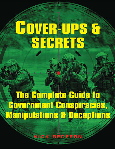 Cover-Ups & Secrets_ The Complete Guide to Government Conspiracies, Manipulations & Deceptions
