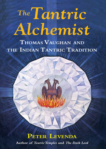 The Tantric Alchemist: Thomas Vaughan and the Indian Tantric Tradition