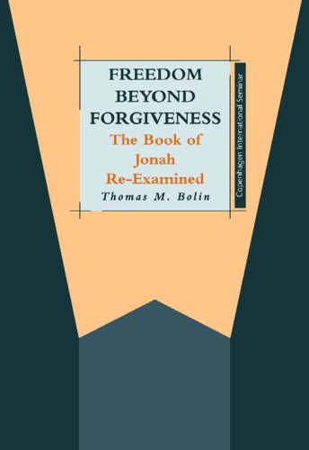 Freedom beyond Forgiveness: The Book of Jonah Re-examined (JSOT Supplement)