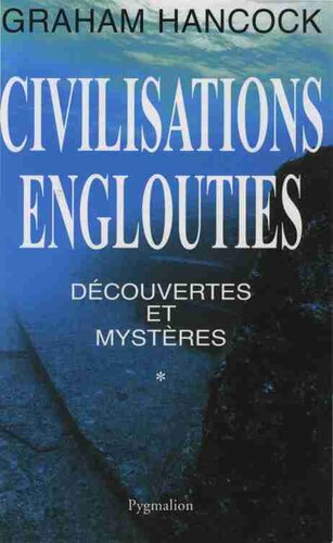 Civilisations englouties 01 Découvertes et mystères