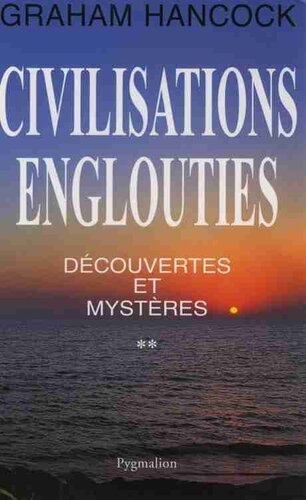 Civilisations englouties 02 Découvertes et mystères