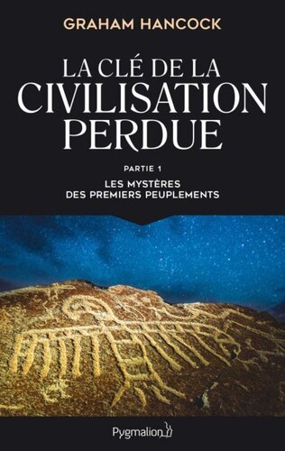 La clé de la civilisation perdue 01 Les mystères des premiers peuplements