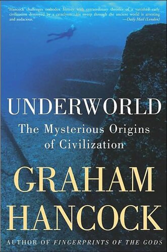 Underworld. The mysterious origins of civilization