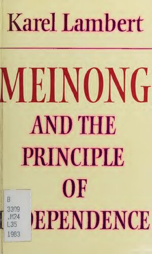 Meinong and the Principle of Independence: Its Place in Meinong's Theory of Objects and its Significance in Contemporary Philosophical Logic