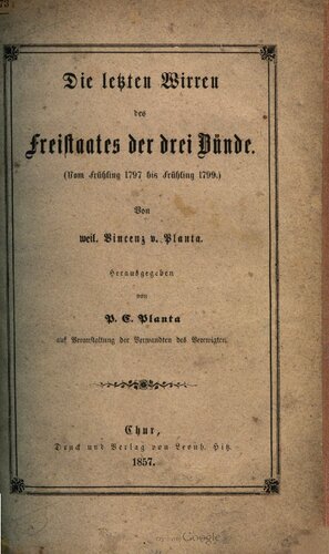 Die lebten Wirren des Freistaates der drei Bünde. (Vom Frühling 1797 bis Frühling 1799)