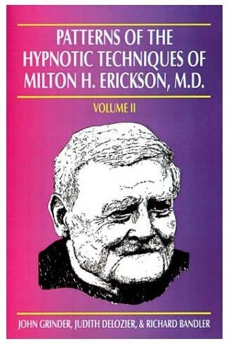 Patterns of the hypnotic techniques of M.H. Erickson vol 2