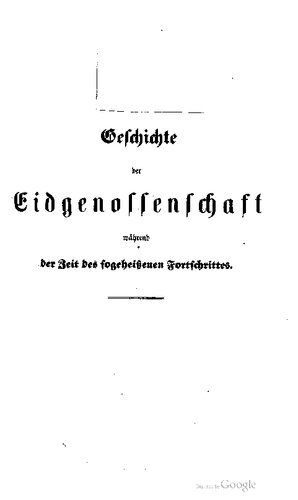Geschichte der Eidgenossenschaft während der Zeit des sogeheißenen Fortschrittes