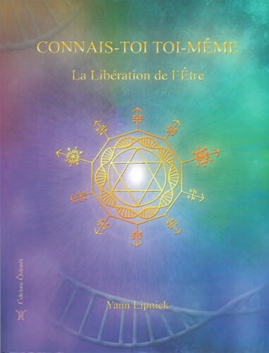 Connais-toi toi-même et tu connaîtras l’univers et les dieux 02 La libération de l’être