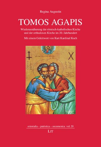 Tomos Agapis: Wiederannäherung der römisch-katholischen Kirche und der orthodoxen Kirche im 20. Jahrhundert. Mit einem Geleitwort von Kurt Kardinal Koch