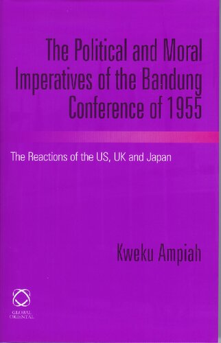 The Political and Moral Imperatives of the Bandung Conference of 1955: The Reactions of the US, UK and Japan