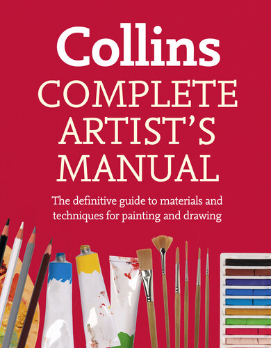 Collins Complete Artist’s Manual: The Definitive Guide to Materials and Techniques for Painting and Drawing