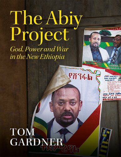 The Abiy Project God, Power and War in the New Ethiopia