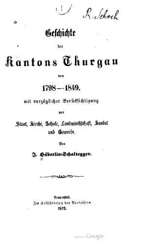 Geschichte des Kantons Thurgau von 1798-1849, mit vorzüglicher Berücksichtigung von Staat, Kirche, Schule, Landwirthschaft, Handel und Gewerbe
