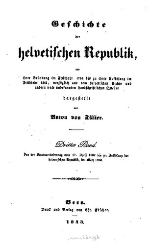 Von der Staatsveränderung vom 17. April 1802 bis zur Auflöſung der helvetischen Republik, im März 1803