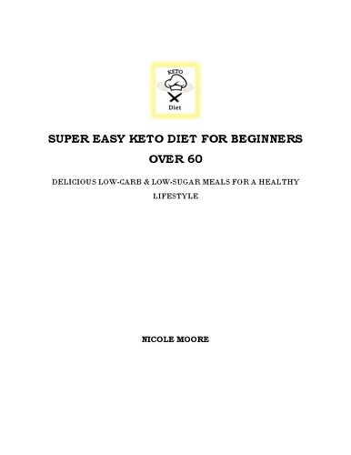 SUPER EASY KETO DIET FOR BEGINNERS OVER 60: Delicious Low-carb & Low-sugar meals for a Healthy Lifestyle