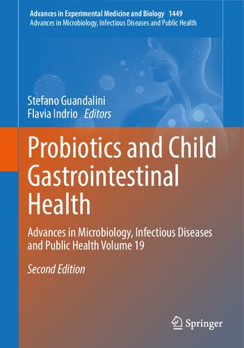 Probiotics and Child Gastrointestinal Health: Advances in Microbiology, Infectious Diseases and Public Health Volume 19 (Advances in Experimental Medicine and Biology, 1449)
