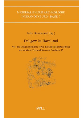 Dallgow im Havelland: Vor- und frühgeschichtliche sowie mittelalterliche Besiedlung und slawische Teerproduktion am Fundplatz 15