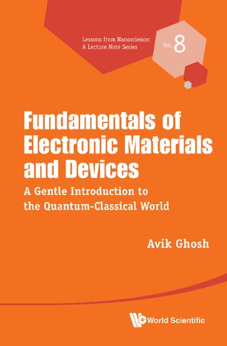 Fundamentals of Electronic Materials and Devices. A Gentle Introduction to the Quantum-Classical World
