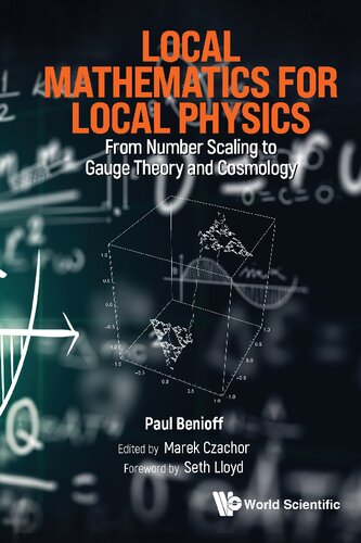 Local Mathematics for Local Physics. From Number Scaling to Gauge Theory and Cosmology