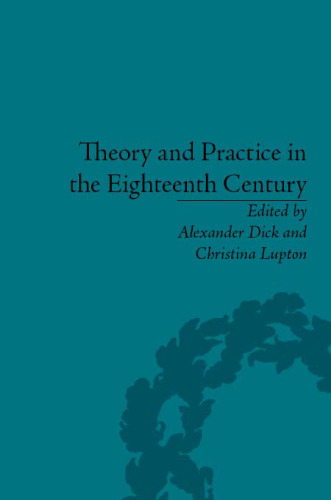 THEORY AND PRACTICE IN EIGHTEENTH-CENTURY BRITAIN: Writing Between Philosophy and Literature