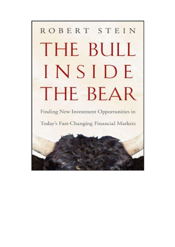 The Bull Inside the Bear: Finding New Investment Opportunities in Todays Fast-Changing Financial Markets