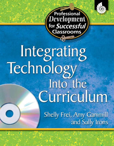Integrating Technology Into the Curriculum (Practical Strategies for Successful Classrooms)