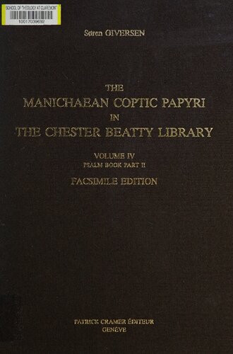 The Manichaean Coptic papyri in the Chester Beatty Library, Volume IV: Psalm Book Part II