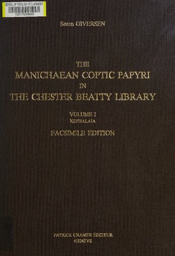 The Manichaean Coptic papyri in the Chester Beatty Library, Volume I: Kephalaia