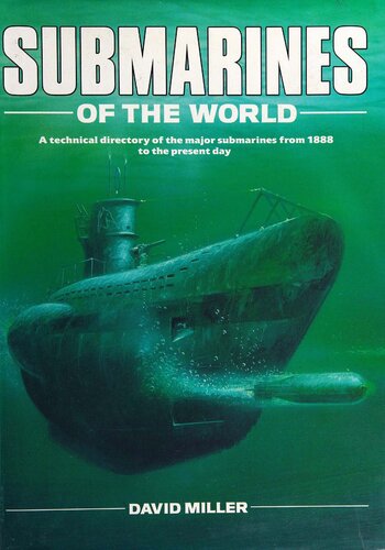 Submarines of the World: A Technical Directory of the Major Submarines from 1888 to the Present Day