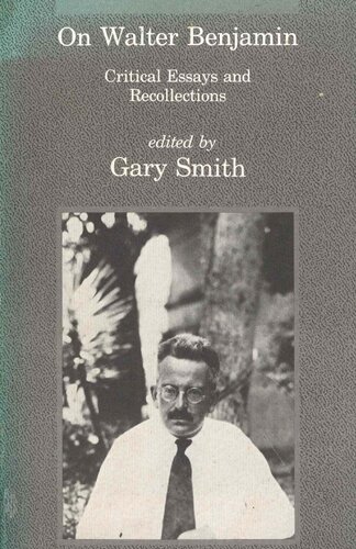 On Walter Benjamin: Critical Essays and Recollections (Studies in Contemporary German Social Thought)