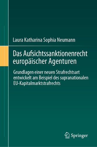 Das Aufsichtssanktionenrecht europäischer Agenturen : Grundlagen einer neuen Strafrechtsart entwickelt am Beispiel des supranationalen EU-Kapitalmarktstrafrechts