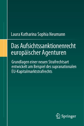 Das Aufsichtssanktionenrecht europäischer Agenturen : Grundlagen einer neuen Strafrechtsart entwickelt am Beispiel des supranationalen EU-Kapitalmarktstrafrechts