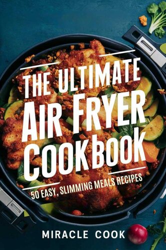 The Ultimate Air Fryer Cookbook: 50 Easy, Slimming Meals Recipes