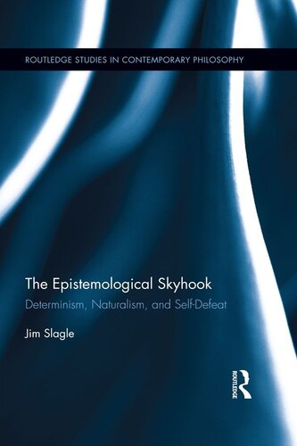 The Epistemological Skyhook: Determinism, Naturalism, and Self-Defeat