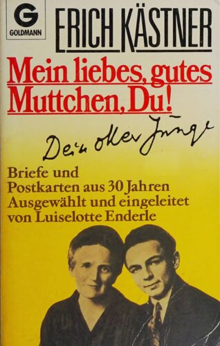 Mein liebes, gutes Muttchen, Du!, Dein oller Junge : Briefe und Postkarten aus 30 Jahren
