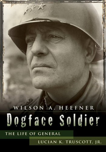 Dogface Soldier: The Life of General Lucian K. Truscott, Jr. (American Military Experience)