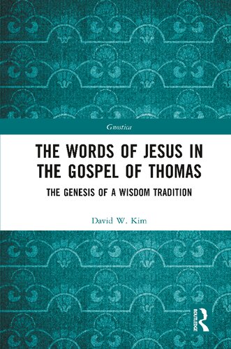 The Words of Jesus in the Gospel of Thomas: The Genesis of a Wisdom Tradition