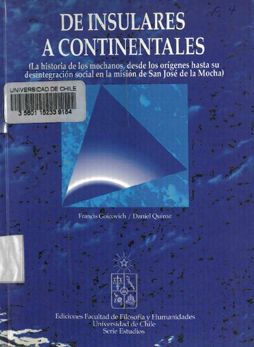 DE INSULARES A CONTINENTALES (La historia de los mochanos, desde los orígenes hasta su desintegración social en la misión de San José de la Mocha)
