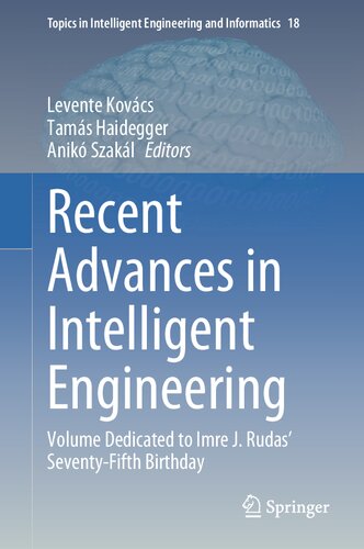 Recent Advances in Intelligent Engineering: Volume Dedicated to Imre J. Rudas’ Seventy-Fifth Birthday (Topics in Intelligent Engineering and Informatics, 18)