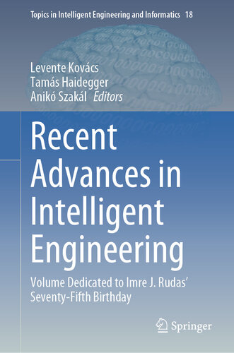 Recent Advances in Intelligent Engineering: Volume Dedicated to Imre J. Rudas’ Seventy-Fifth Birthday (Topics in Intelligent Engineering and Informatics, 18)