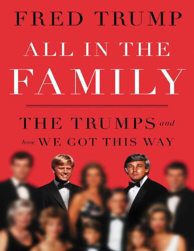 All in the Family: The Trumps and How We Got That Way