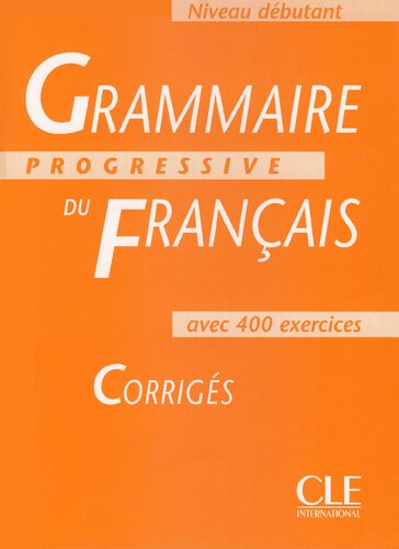Grammaire progressive du Français: débutant : corrigés