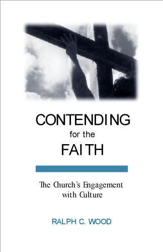Contending for the Faith: The Church's Engagement with Culture (Provost) (Interpreting Christian Texts and Traditions Series, #1)