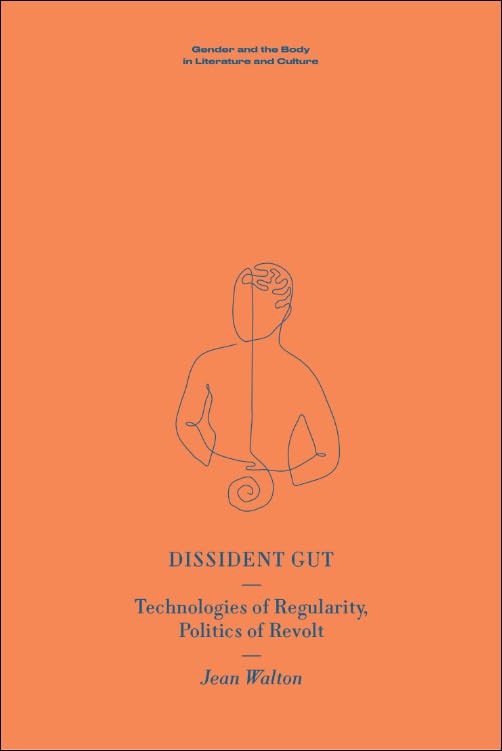 Dissident Gut: Technologies of Regularity, Politics of Revolt