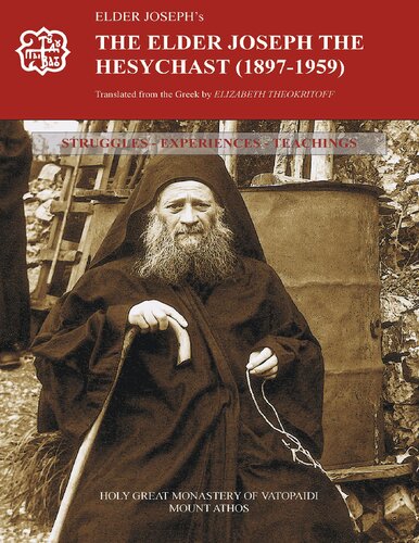 The Elder Joseph the Hesychast (1897-1959): Struggles, Experiences, Teachings