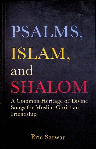 Psalms, Islam and Shalom, a Common Heritage of Divine Songs for Muslim-Christian Friendship