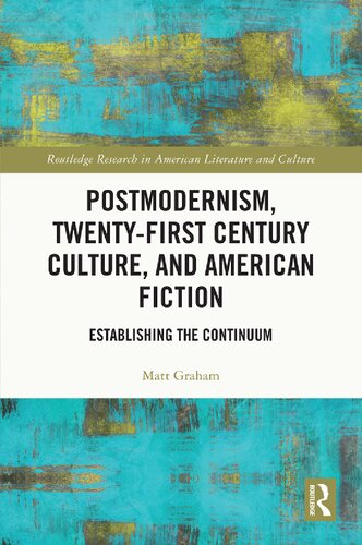 Postmodernism, Twenty-First  Century Culture, and American  Fiction Establishing the Continuum
