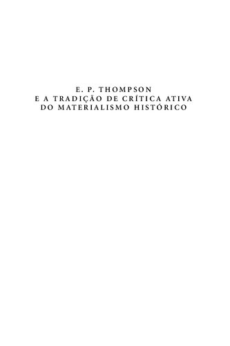 E. P. Thompson e a Tradição de Crítica Ativa do Materialismo Histórico