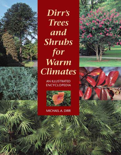 Dirr's Trees and Shrubs for Warm Climates: An Illustrated Encyclopedia